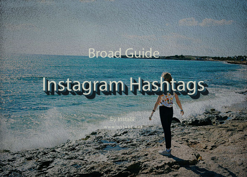 Hashtags on Instagram: Broad Guide