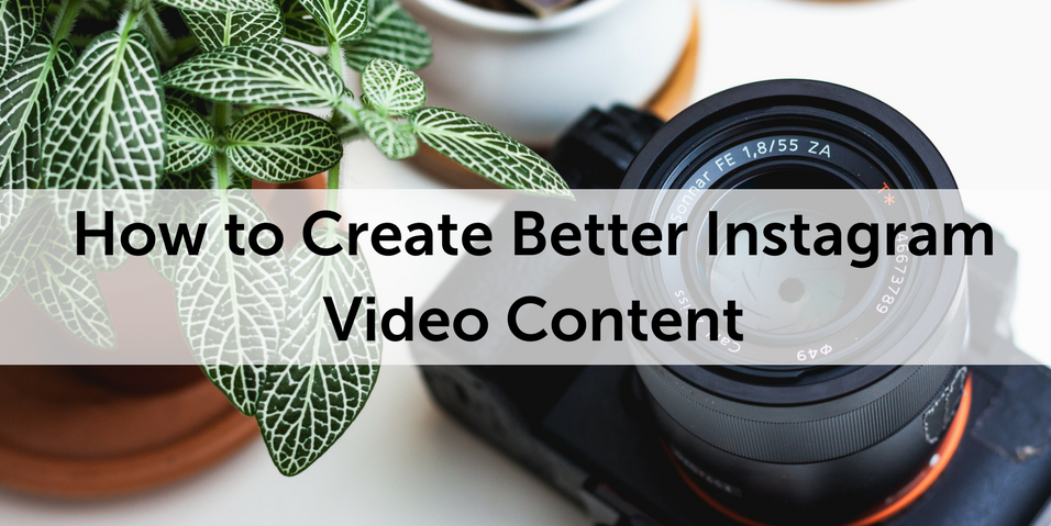 Creating Efficient Instagram Video Content